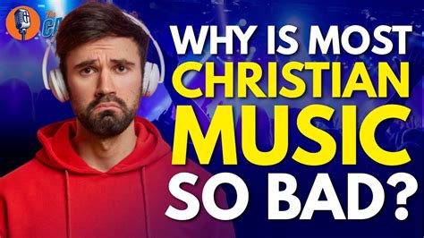 Why Is Christian Music So Bad? And Other Related Discussions